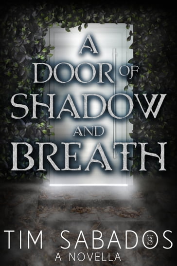 A Door of Shadow and Breath - Tim Sabados
