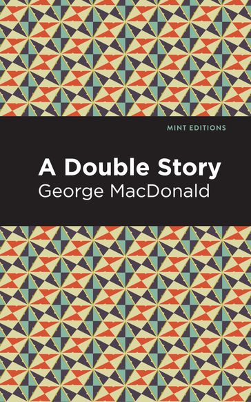 A Double Story - George MacDonald - Mint Editions