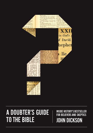 A Doubter's Guide to the Bible - John Dickson