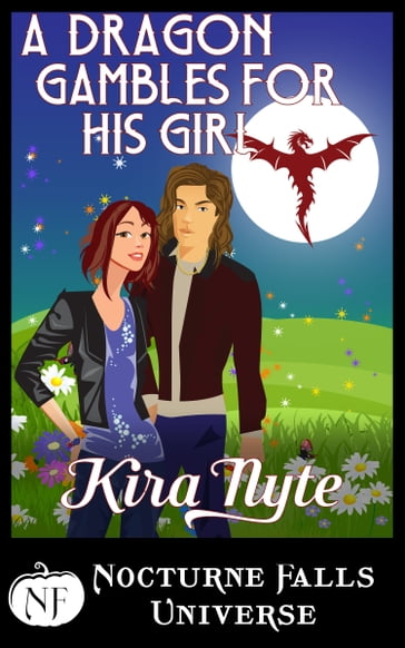 A Dragon Gambles For His Girl - Kira Nyte