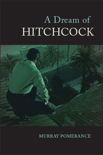 A Dream of Hitchcock - Murray Pomerance