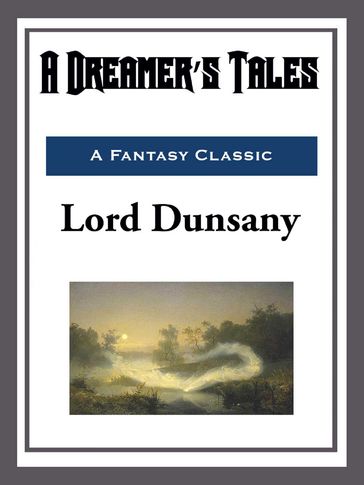 A Dreamer's Tales - Dunsany Lord