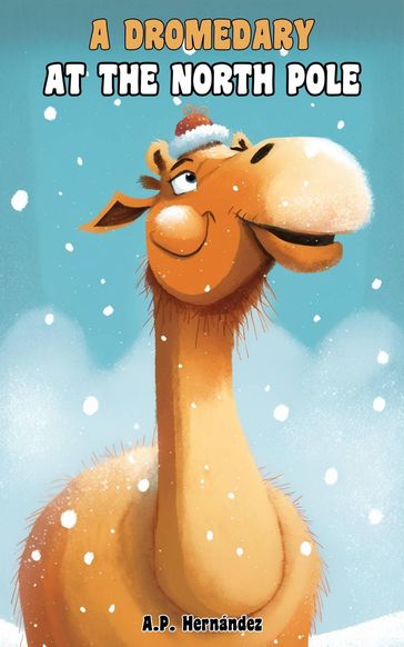 A Dromedary at the North Pole - A.P. Hernández