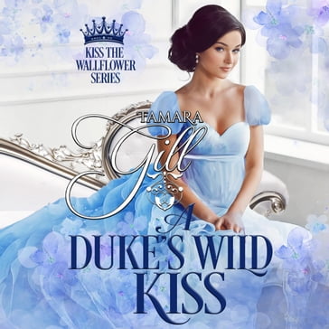 A Duke's Wild Kiss - Tamara Gill