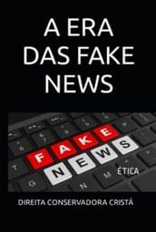 A Era Das Fake News