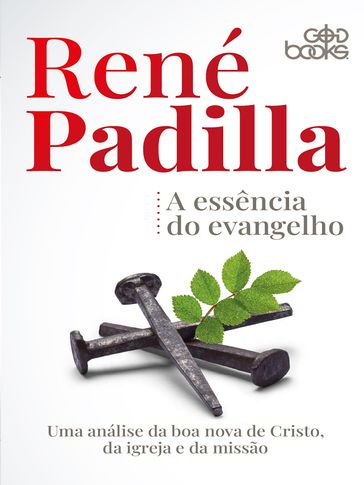 A Essência do Evangelho - René Padilla