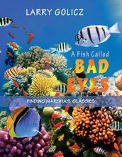 A FISH CALLED BAD EYES