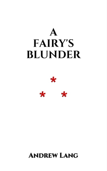 A Fairy's Blunder - Andrew Lang