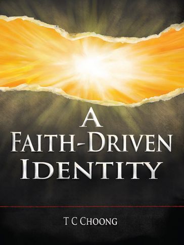 A Faith-Driven Identity - T C Choong