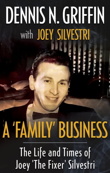 A 'Family' Business - Dennis N. Griffin - Joey Silvestri