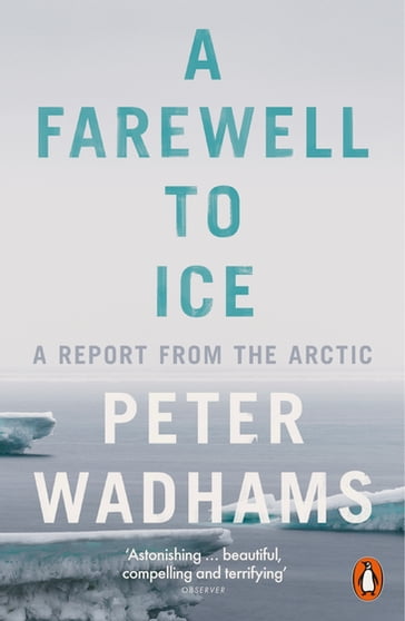 A Farewell to Ice - Peter Wadhams