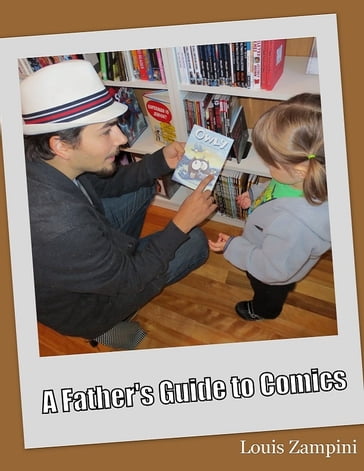 A Father's Guide to Comics - Louis Zampini