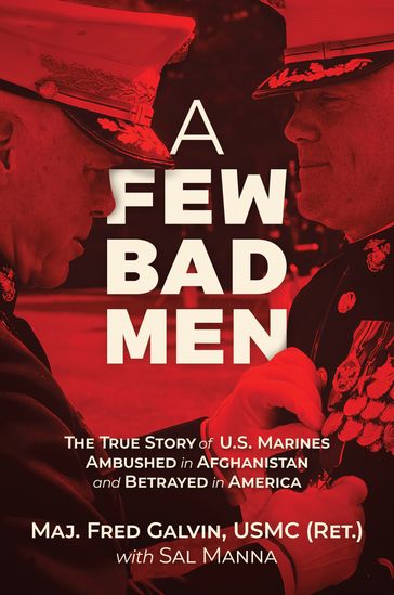 A Few Bad Men - Major Fred Galvin USMC (Ret.) - Sal Manna
