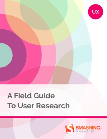 A Field Guide To User Research - Smashing Magazine