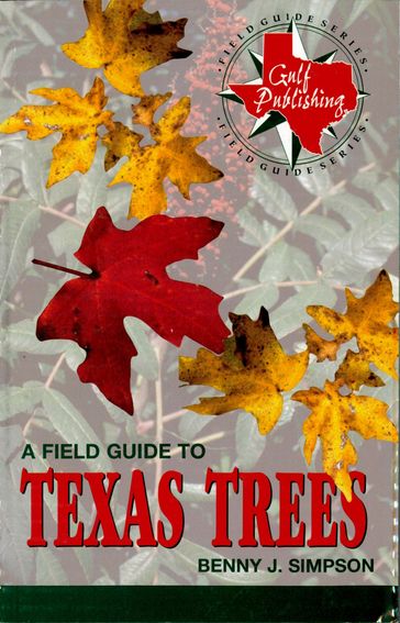 A Field Guide to Texas Trees - Benny J. Simpson