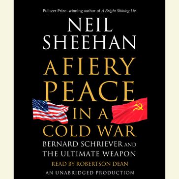 A Fiery Peace in a Cold War - Neil Sheehan