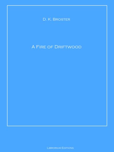 A Fire of Driftwood - D. K. Broster