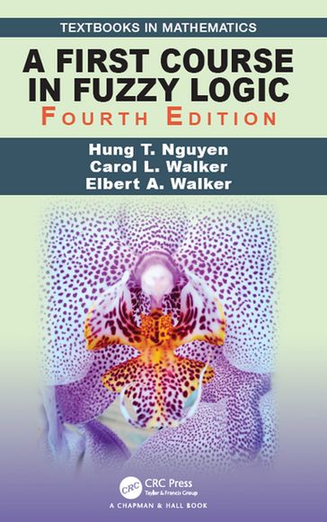 A First Course in Fuzzy Logic - Hung T. Nguyen - Elbert A. Walker - Carol Walker