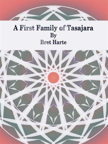 A First Family of Tasajara - Bret Harte