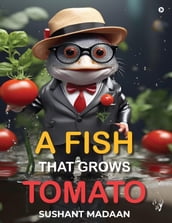 A Fish that Grows Tomato