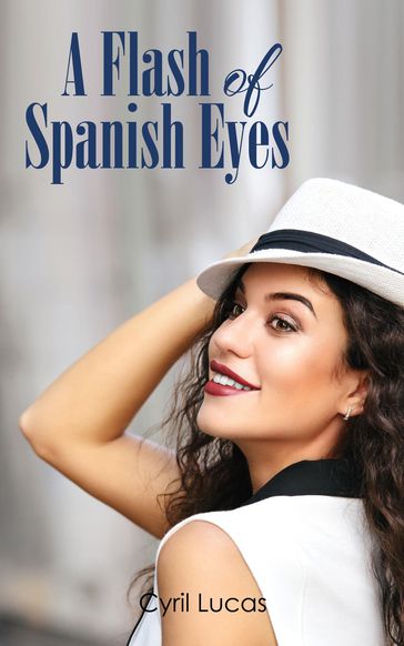 A Flash of Spanish Eyes - Cyril Lucas