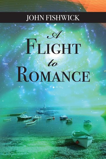 A Flight to Romance - John Fishwick