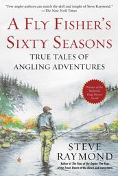 A Fly Fisher s Sixty Seasons
