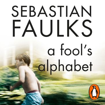 A Fool's Alphabet - Sebastian Faulks