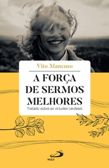 A Força de Sermos Melhores - Vito Mancuso