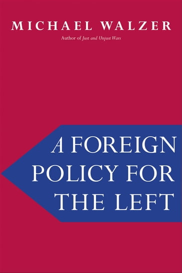 A Foreign Policy for the Left - Michael Walzer