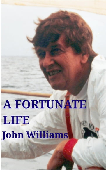 A Fortunate Life - John Williams - Christopher J Williams