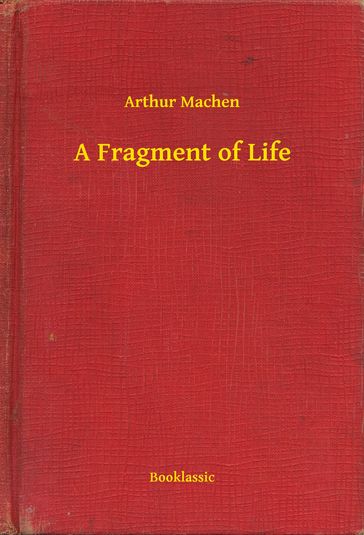 A Fragment of Life - Arthur Machen