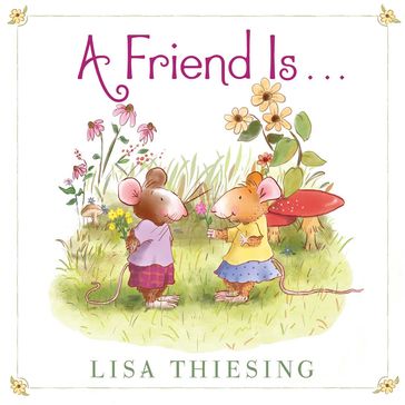 A Friend Is... - Lisa Thiesing