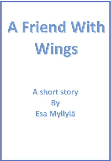 A Friend With Wings - Esa Myllyla (short stories)
