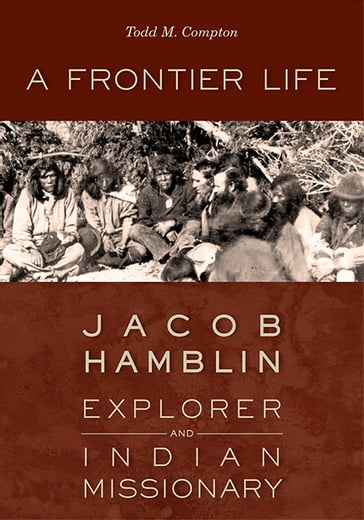 A Frontier Life - Todd M. Compton