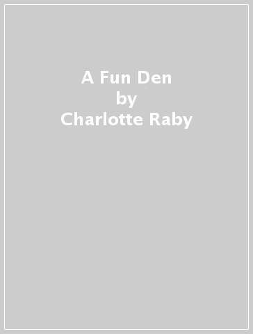A Fun Den - Charlotte Raby