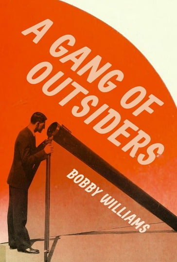 A Gang of Outsiders - BOBBY WILLIAMS