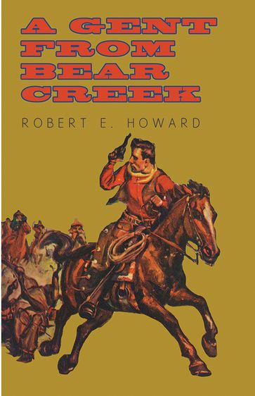 A Gent from Bear Creek - Robert E. Howard