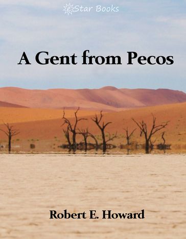 A Gent from Pecos - Robert E. Howard