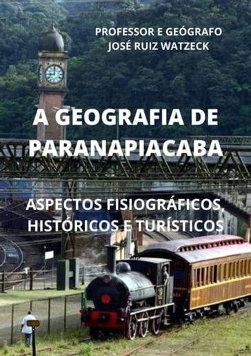 A Geografia De Paranapiacaba - José Ruiz Watzeck