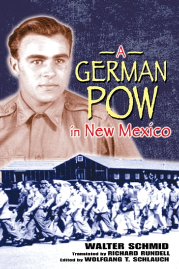 A German POW in New Mexico - Walter Schmid