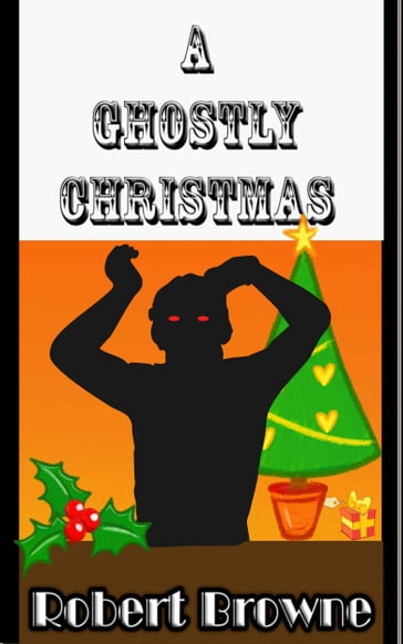 A Ghostly Christmas - Robert Browne