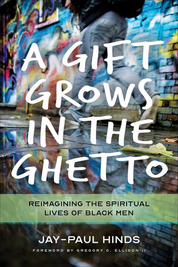 A Gift Grows in the Ghetto - Jay-Paul Michael Hinds