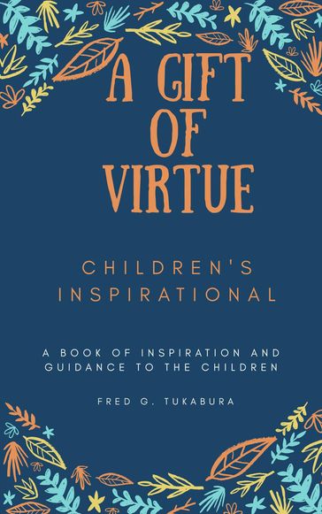 A Gift Of Virtue - Fred Tukabura