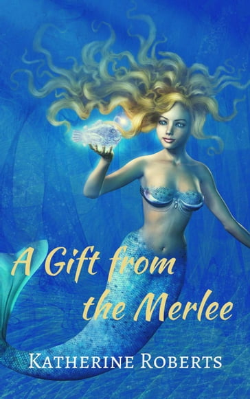 A Gift from the Merlee - Katherine Roberts