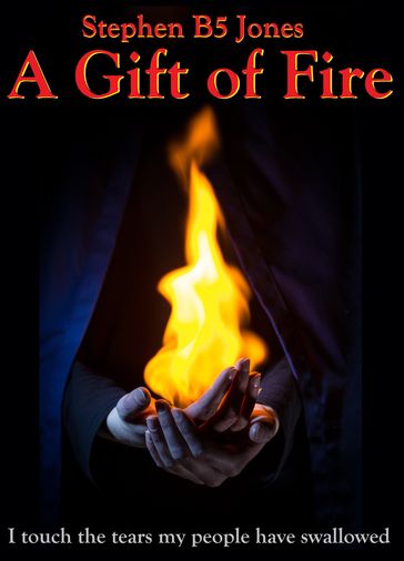 A Gift of Fire - Stephen B5 Jones