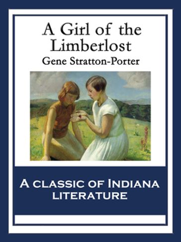 A Girl of the Limberlost - Gene Stratton-Porter