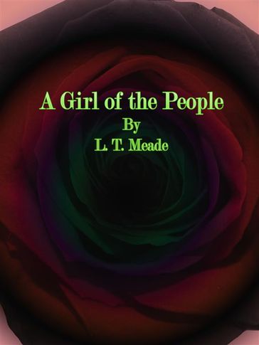 A Girl of the People - L. T. Meade