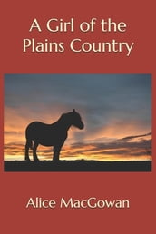 A Girl of the Plains Country