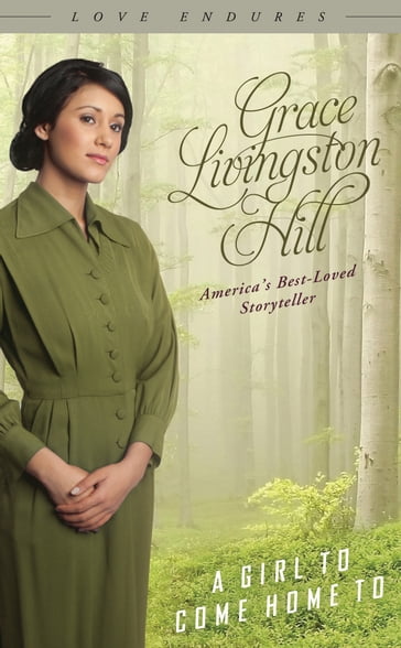 A Girl to Come Home To - Grace Livingston Hill